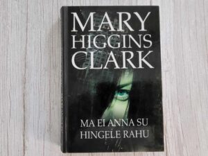 Ma ei anna su hingele rahu . Mary Higgins Clark