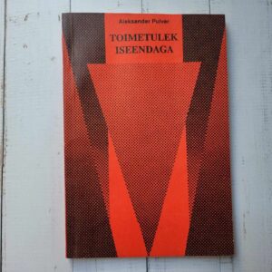 Toimetulek iseendaga . Aleksander Pulver