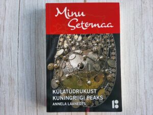Minu Setomaa . Annela Laaneots