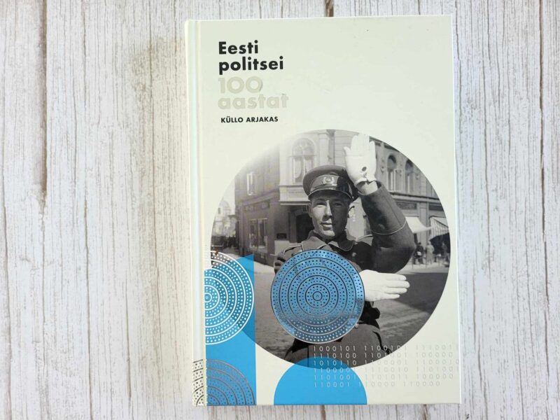 Eesti politsei 100 aastat . Küllo Arjakas