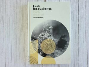 Eesti looduskaitse 100 aastat . Juhani Püttsepp