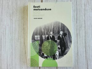 Eesti metsanduse 100 aastat . Toivo Meikar