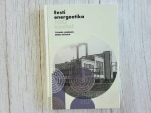 Eesti energeetika 100 aastat . Endel Risthein ja Toomas Vaim