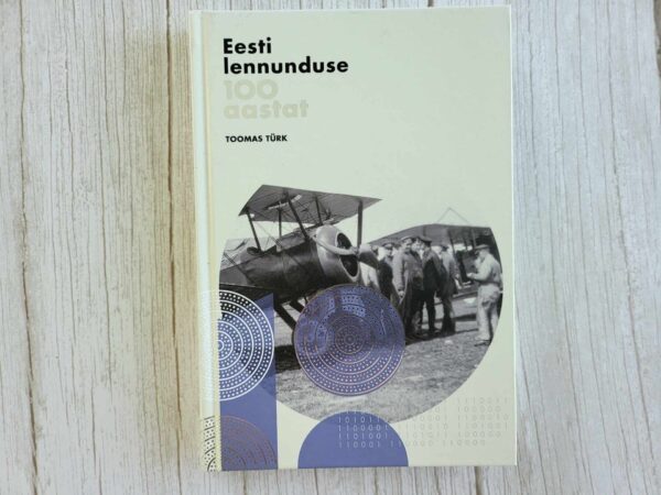 Eesti lennunduse 100 aastat . Toomas Türk