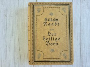 Der heilige Born . Raabe Wilhelm