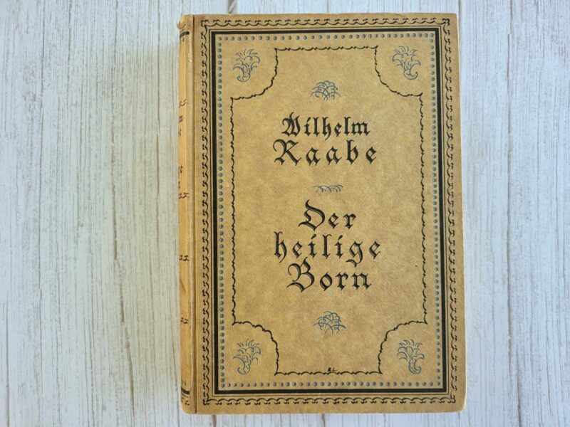 Der heilige Born . Raabe Wilhelm