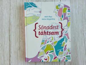 Sõnadest tähtsam . Helina Kärgenberg ja Merit Raju