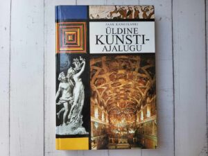 Üldine kunstiajalugu . Jaak Kangilaski  2001