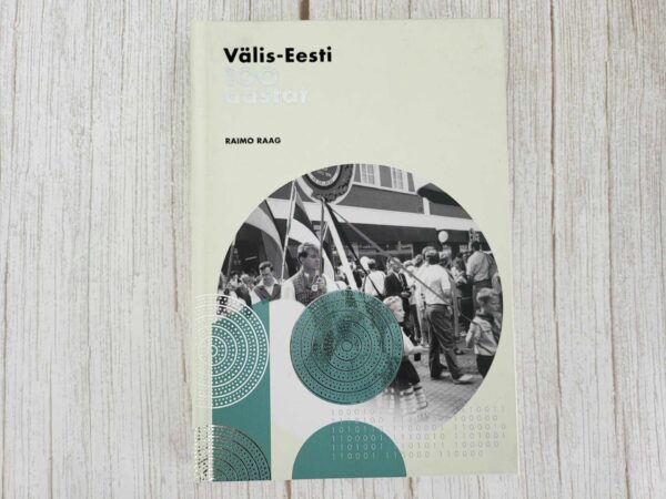 Välis-Eesti 100 aastat . Raimo Raag