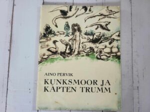 Kunksmoor ja kapten Trumm . Aino Pervik