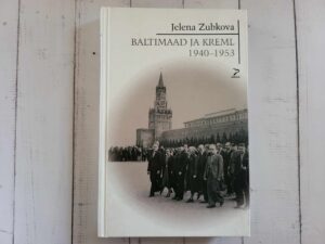 Baltimaad ja Kreml 1940-1953 . Jelena Zubkova