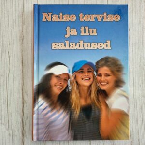 Naise tervise ja ilu saladused . Gerda Kroom