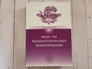 Minu tee reanimatoloogiast homöopaatiani . Zoja Gabovitš