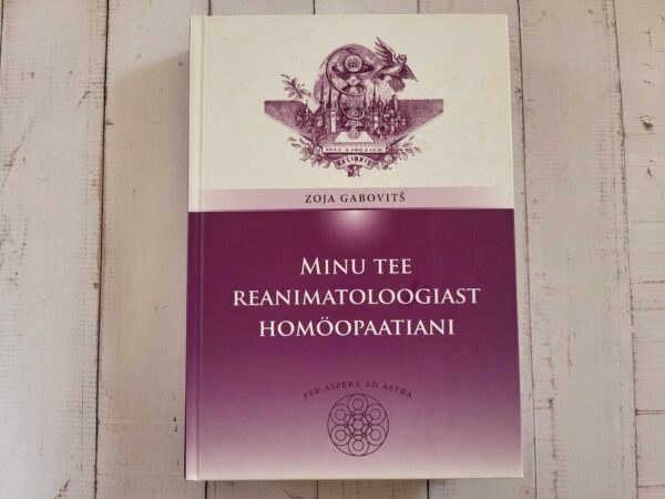 Minu tee reanimatoloogiast homöopaatiani . Zoja Gabovitš