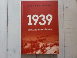 1939 Viimased rahupäevad . Richard Overy . Imeline ajalugu