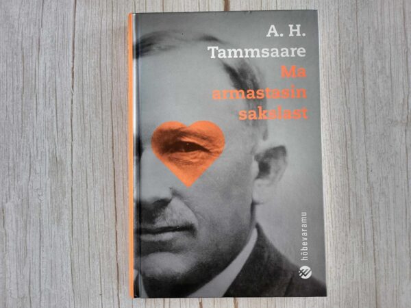 Ma armastasin sakslast . Anton Hansen Tammsaare
