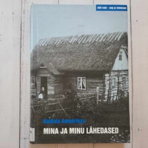 Mina ja minu lähedased . Koidula Ameerikas