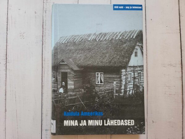 Mina ja minu lähedased . Koidula Ameerikas