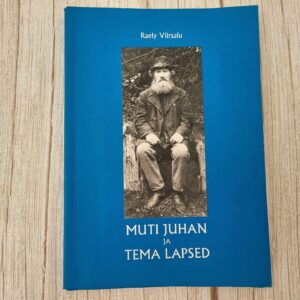 Muti Juhan ja tema lapsed . Raely Viirsalu