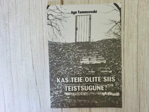 Kas teie olite siis teistsugune . Agu Tammeveski