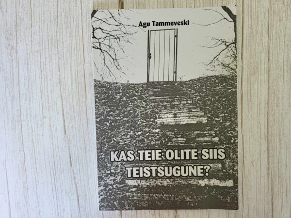 Kas teie olite siis teistsugune . Agu Tammeveski
