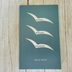 Kured kotkad kajakad . Reijo Roos