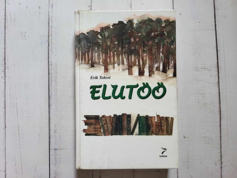 Elutöö . Erik Tohvri
