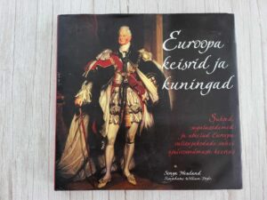 Euroopa keisrid ja kuningad . Sonya Newland