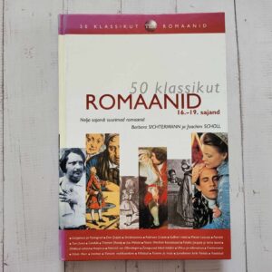 Romaanid 50 klassikut . Joachim Scholl ja Barbara Sichterman