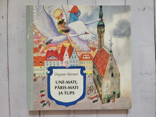 Une-Mati Päris-Mati ja Tups . Dagmar Normet