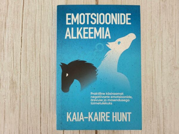 Emotsioonide alkeemia . Kaia-Kaire Hunt
