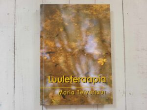 Luuleteraapia . Maria Teiverlaur