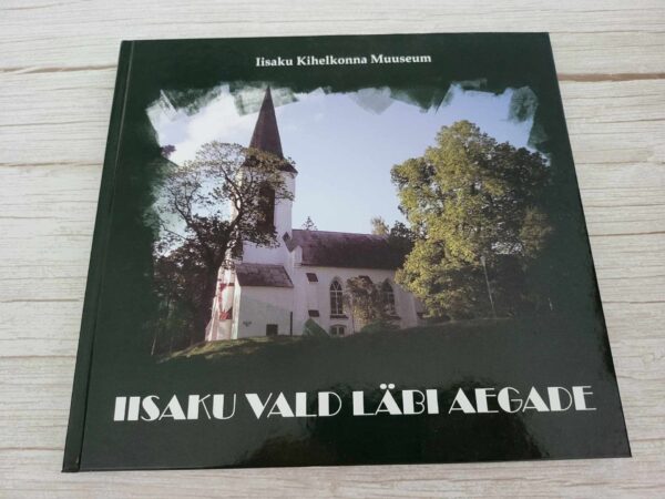 Iisaku vald läbi aegade . Anne Nurgamaa