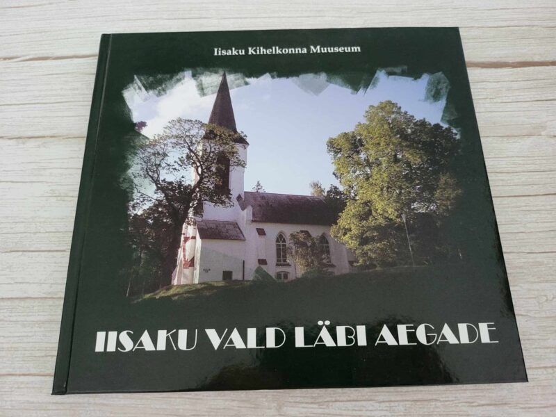 115801043 Iisaku vald läbi aegade . Anne Nurgamaa