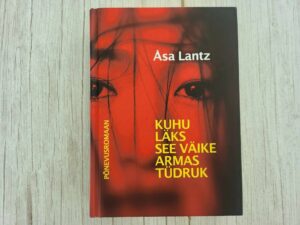 Kuhu läks see väike armas tüdruk . Asa Lantz