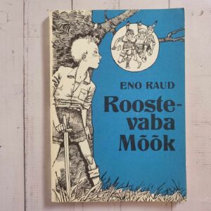 Roostevaba Mõõk . Eno Raud