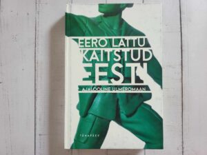 Kaitstud Eesti . Eero Lattu