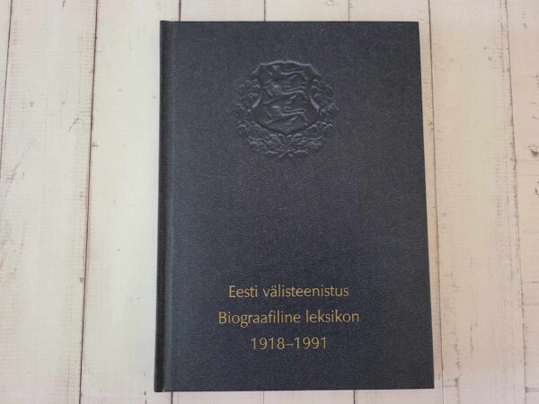 Eesti välisteenistus Biograafiliine leksikon 1918-1991