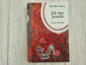 Jää mu juurde . Meelike Saarna