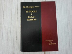 12 tooli. Kuldvasikas . Ilja Ilf ja Jevgeni Petrov