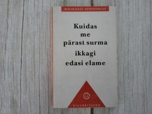 Kuidas me pärast surma ikkagi edasi elame . Richard Steinpac