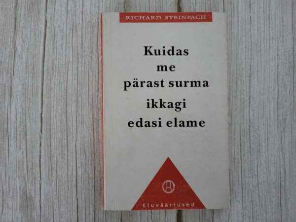 Kuidas me pärast surma ikkagi edasi elame . Richard Steinpac