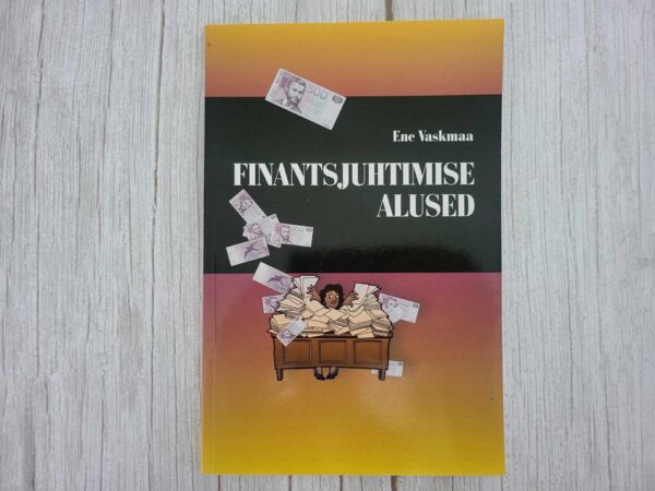 Finantsjuhtimise alused . Ene Vaskmaa