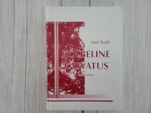 Kõlbeline kasvatus . Maie Tuulik