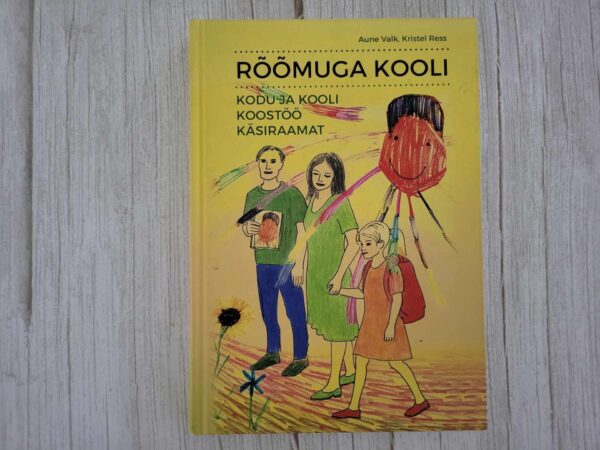 Rõõmuga kooli Kodu ja kooli koostöö käsiraamat