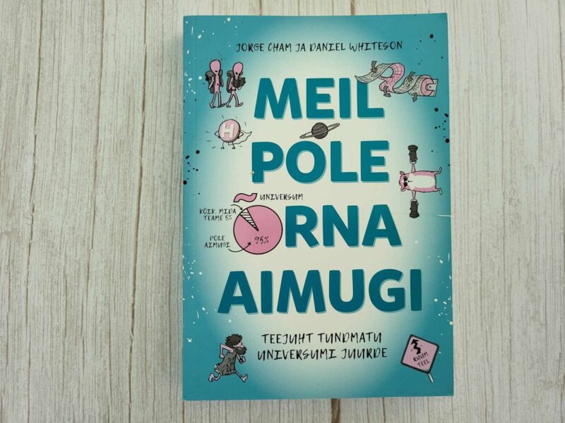 116756619 Meil pole õrna aimugi . Jorge Cham ja Daniel Whiteson