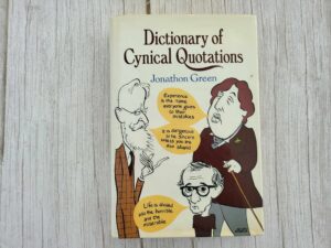 Dictionary of cynical quotations . Jonathan Green