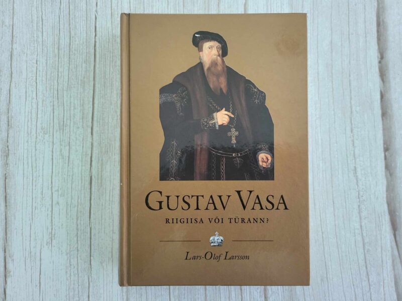 116979606 Gustav Vasa Riigiisa või türann . Lars-Olof Larsson