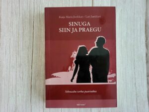 Sinuga siin ja praegu . Kaija Maria Junkkari ja Lari Junkkar
