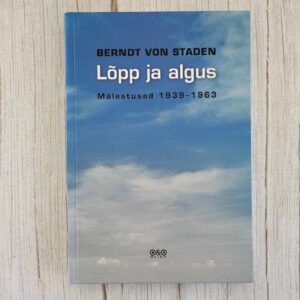 Lõpp ja algus Mälestused 1939-1963 . Berndt von Staden